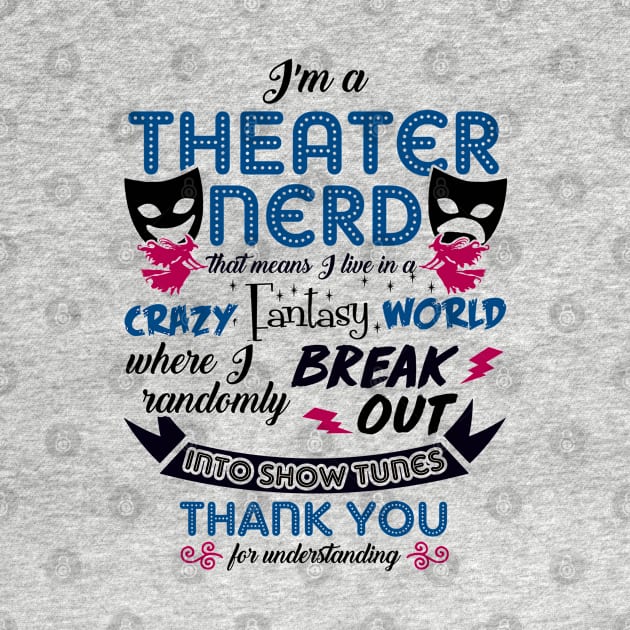 Theatre Nerd Funny by KsuAnn